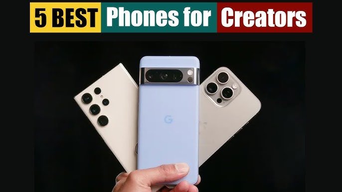 Best Phones for Social Media Content Creation